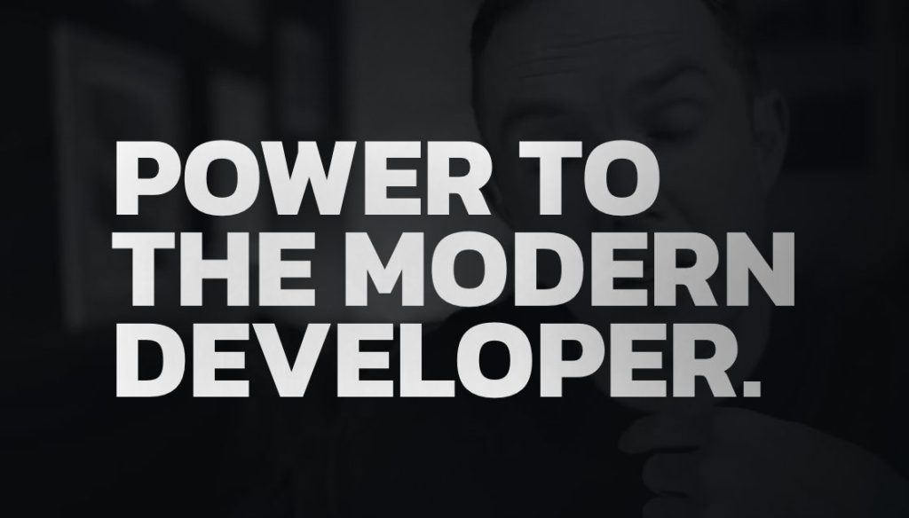 Power to the modern developer